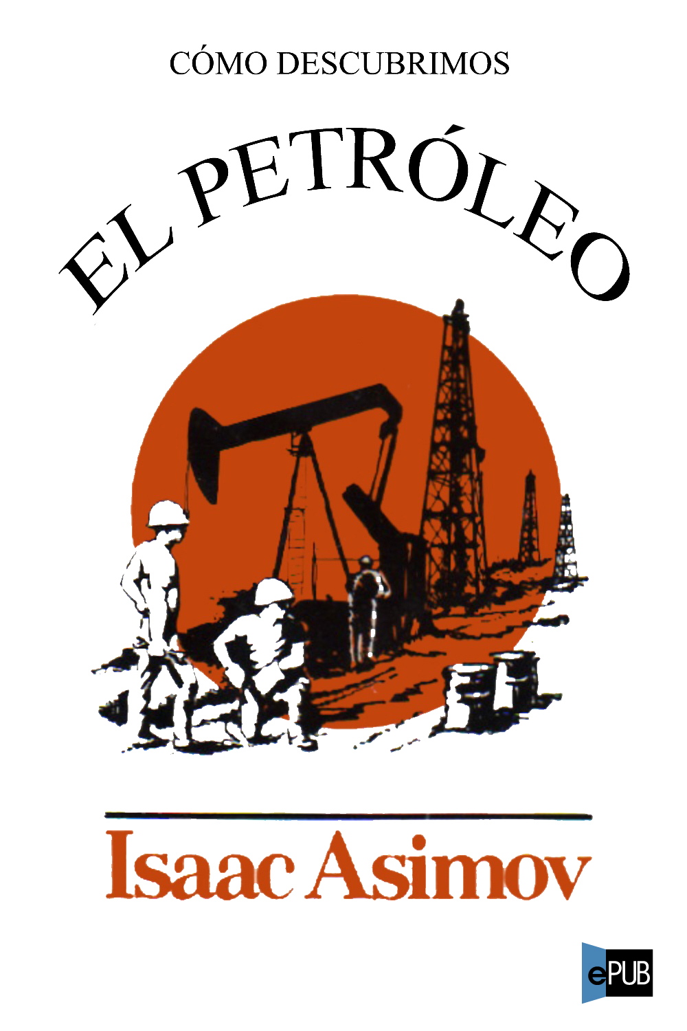 Cómo descubrimos el petróleo